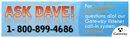 Ask Dave! 24/7. Call 1-800-899-4686